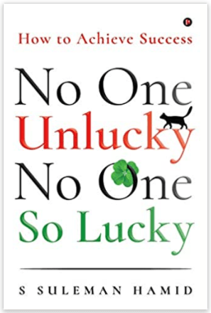 No One Unlucky, No One So Lucky!: How to achieve success by S Suleman&nbsp;Hamid