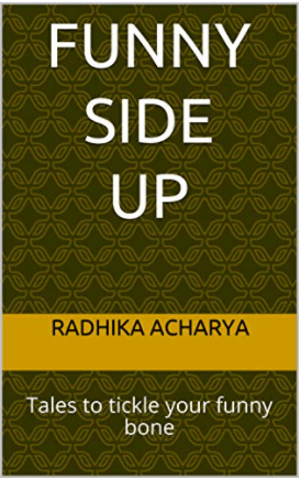 Funny Side Up: Tales to tickle your funny bone by Radhika&nbsp;Acharya