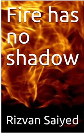 Fire has no shadow by Rizvan&nbsp;Saiyed
