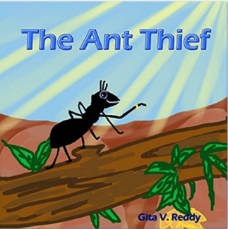 The Ant Thief (Picture Book for Kids) (Read Aloud Book) (Good Values) (Book for Early and Beginner Readers) by Gita V.&nbsp;Reddy