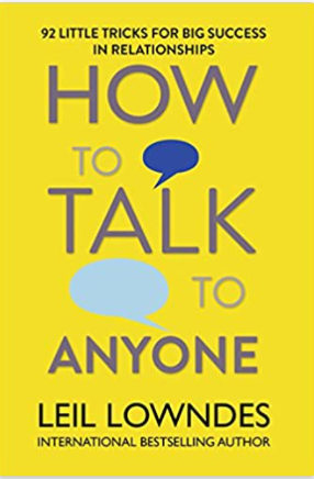 How to Talk to Anyone: 92 Little Tricks for Big Success in Relationships by Leil Lowndes