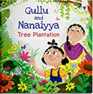Gullu and Nanaiyya Tree Plantation Story Book | Grandma Story Books for Kids in English | Bedtime Stories for Children | Environmental and Nature Story Books by Deepti Sharma, Charitra Vagal. The first book in a series of storybooks that deals with the theme of environment protection in an interesting way for kids and encourages reading.