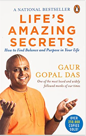Life’s Amazing Secrets: How to Find Balance and Purpose in Your Life by Gaur Gopal Das