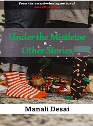 Under the Mistletoe & Other Stories by Manali Desai