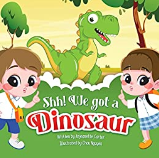 Shh! We Got a Dinosaur by Anjeanette&nbsp;Carter