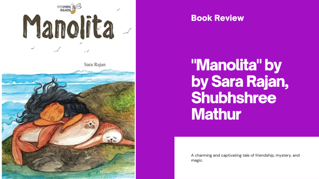 Enchanting Destinies Unveiled: A Magical Journey through ‘Manolita’ by Sara Rajan and Shubhshree&nbsp;Mathur