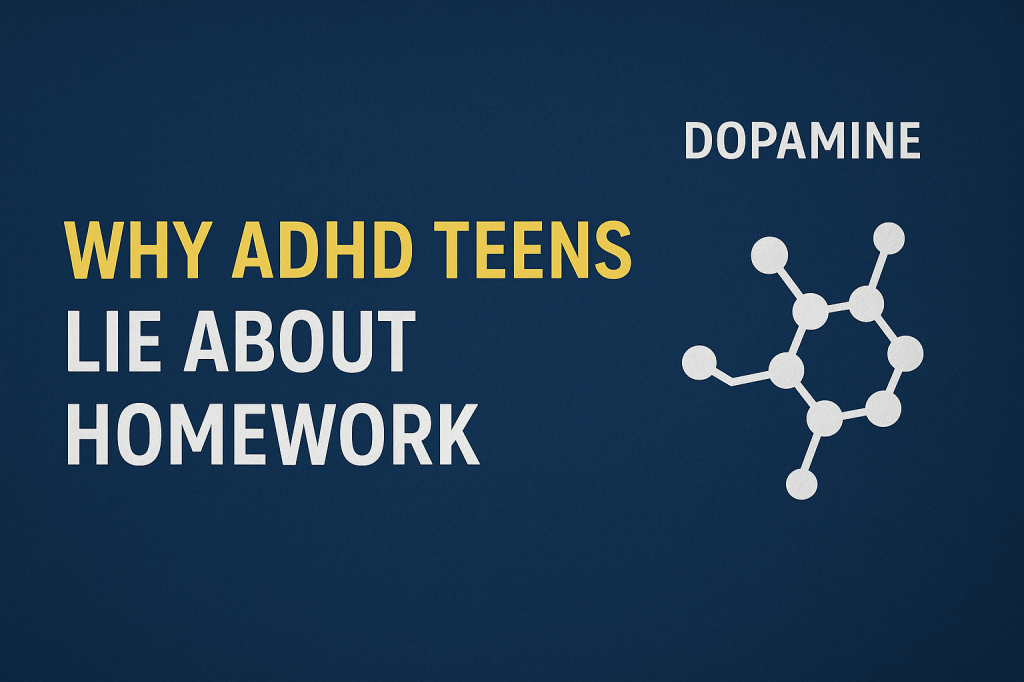 Why ADHD Teens Lie About Homework: It’s Not Defiance, It’s&nbsp;Dopamine