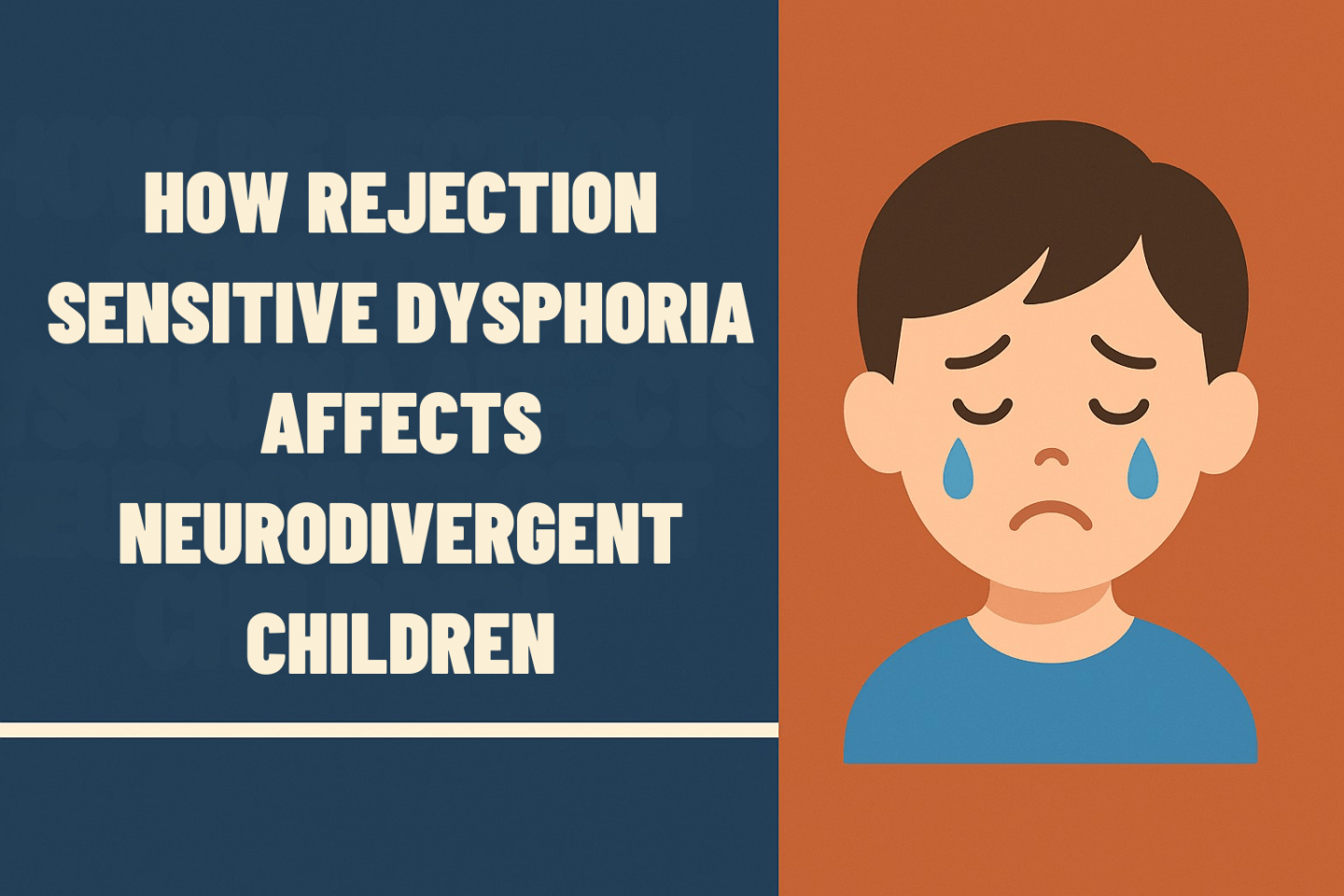 How Rejection Sensitive Dysphoria Shapes a Child’s Reactions and What ...