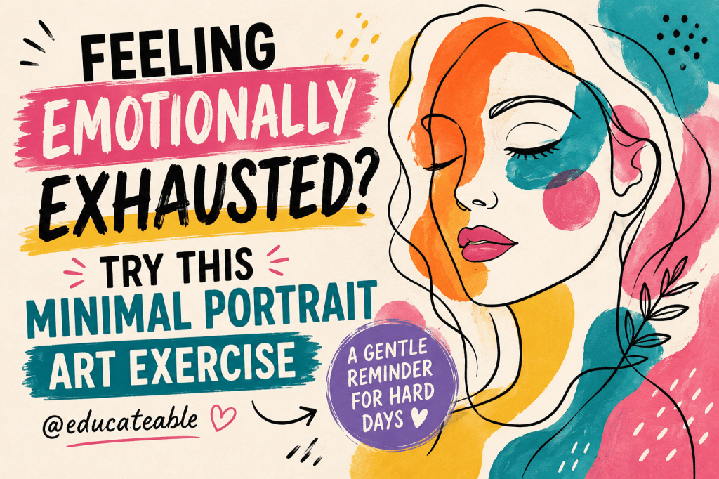 Feeling Emotionally Exhausted? Try This Minimal Portrait Art&nbsp;Exercise