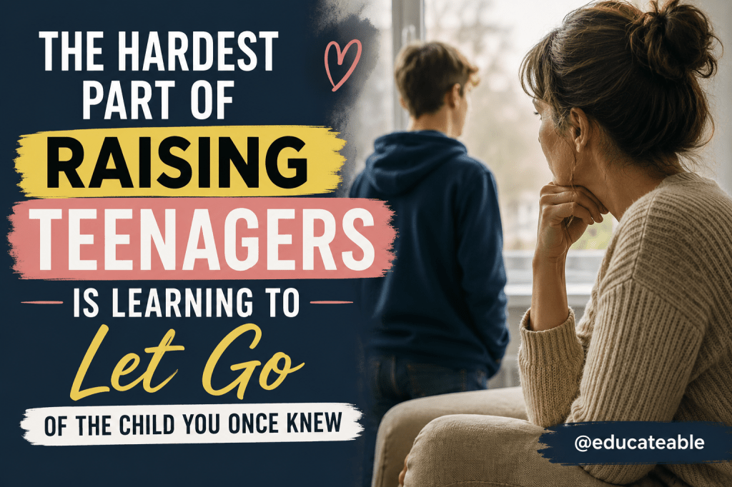 The Hardest Part of Raising Teenagers: Learning to Let Go of the Child You Once&nbsp;Knew