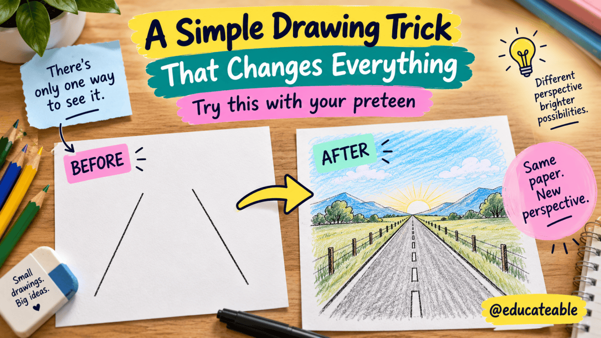 When Your Preteen Gets Stuck Thinking One Way, Try This Simple Perspective&nbsp;Trick